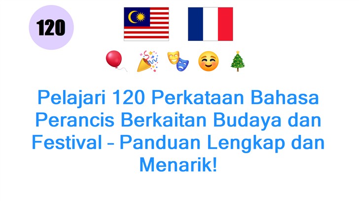 Pelajari 120 Perkataan Bahasa Perancis Berkaitan Budaya dan Festival – Panduan Lengkap dan Menarik!